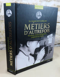 Le monde des métiers d'autrefois. Pompiers, cheminots, journalistes, médecins, avocats, policiers, instituteurs...