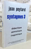Syntagmes 3 : Didactique, s&eacute;mioti.... PEYTARD Jean