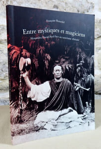 Entre mystiques et magiciens du Tibet. Alexandra David-Neel face au tantrisme tibétain.