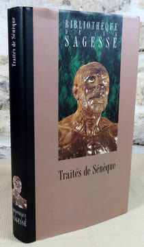 Traités. De la colère, De la brièveté de la vie, De la tranquillité de l'âme, De la clémence, De la vie heureuse.. SENEQUE