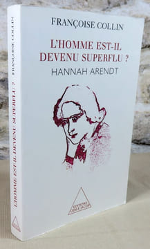 L'homme est-il devenu superflu ? Hannah Arendt.. COLLIN Françoise, (Hannah Arendt)
