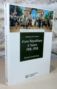 Histoire de la France : D'une république à l'autre 1918-1958.