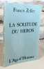 La solitude du héros.. ZELLER Francis