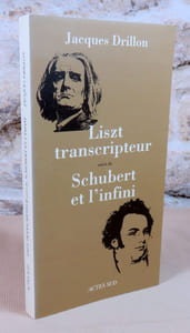 Liszt transcripteur suivi de Schubert et l'infini.