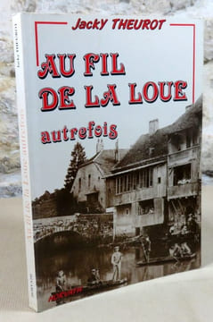 Au fil de la Loue autrefois.. THEUROT Jacky