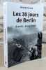 Les 30 jours de Berlin 8 avril - 8 mai 1945.. BESSON Andr&eacute;