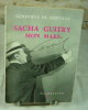 Sacha Guitry mon mari.. SEREVILLE (Geneviève de),  Sacha Guitry