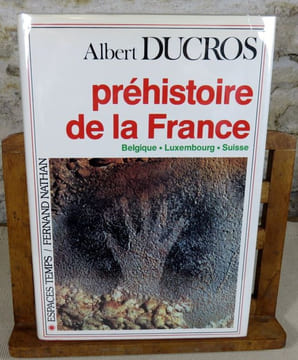 Préhistoire de la France. Belgique, Luxembourg, Suisse.. DUCROS Albert