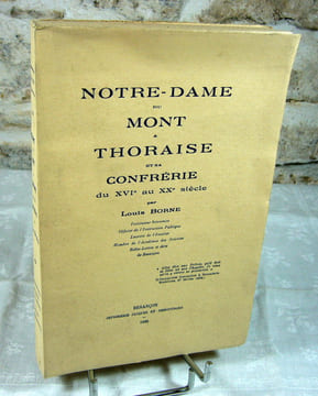 Notre-Dame du mont à Thoraise et sa confrérie du XVI au XX° siècle.. BORNE Louis