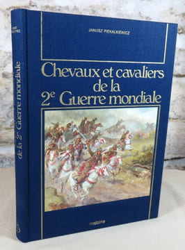 Chevaux et cavaliers de la seconde guerre mondiale.. PIEKALKIEWICZ Janusz