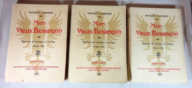 Mon vieux Besançon. Histoire pittoresque et intime d'une ville.