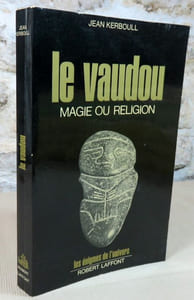 Le vaudou magie ou religion.