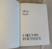 L'oeuvre po&eacute;tique : Les chansons et les heures, Chants et psaumes d'automne, Les chants de la merci, Le rosaire des joies.. NOEL Marie