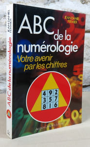 ABC de la numérologie. Votre avenir par les chiffres.