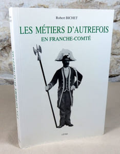 Les métiers d'autrefois en Franche-Comté.