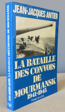 La bataille des convois de Mourmansk 1941-1945.. ANTIER Jean-Jacques