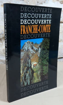 Franche-Comté découverte.. BARRAULT Michèle