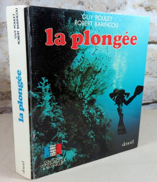 La plongée.. POULET Guy, BARINCOU Robert