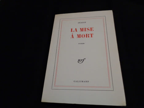 La Mise à mort.. ARAGON (Louis).