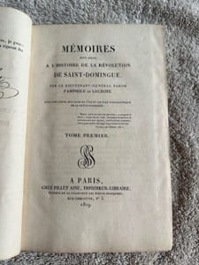 Mémoires pour servir à l'histoire de la Révolution de Saint Domingue par le Lieutenant-Général Baron Pamphile de Lacroix. Avec une carte nouvelle de l'île et un plan topographique de la Crête-A-Pierrot.