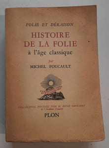 Folie et déraison. Histoire de la Folie à l'âge classique.