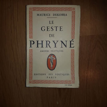 Le Geste de Phryné. Amours exotiques.. DEKOBRA Maurice. -