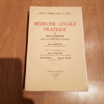 Médecine légale pratique.. MOSINGER (Michel) - ROCHETTE (Jean) - FOURCADE (Jean) - BASILE (Paul) - CALEN (Maurice).