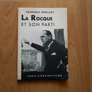 La Rocque et son parti comme je les ai vus.. VEUILLOT (François).