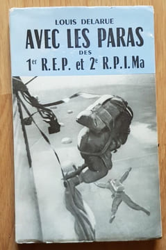 Avec les Paras des 1er R. E. P et 2è R. P. I. Ma.. DELARUE (Louis).