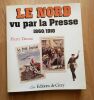 Le Nord vu par la Presse 1860/1910.. DASSAU (Pierre).