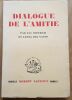 Dialogue de L'Amitié.. DIETRICH (Luc) et LANZA DEL VASTO.