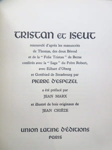 Tristan et Iseut. Renouvelé d'après les manuscrits de Thomas, des deux Bérou et de la " Folie Tristan " de Berne conférés avec la " Saga " du Frère Robert, avec Eilhart d'Oberg et Gottfried de Strasbours par Pierre d'ESPEZEL et préfacé par Jean MARX et illustré de bois originaux de Jean CHIÈZE.