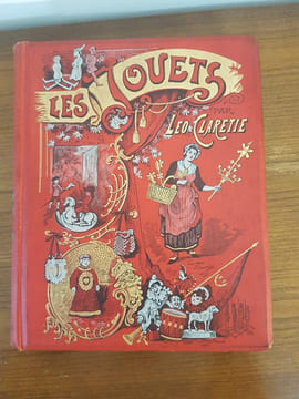 Les Jouets. Histoire - Fabrication.. CLARETIE (Jules).