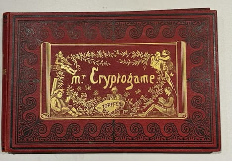 Histoire de M. Cryptogame, par l'auteur de M. Vieux-Bois, de M. Jabot, de M. Crepin, du Docteur Festus, etc, etc, etc... TÖPFFER (Rodolphe).