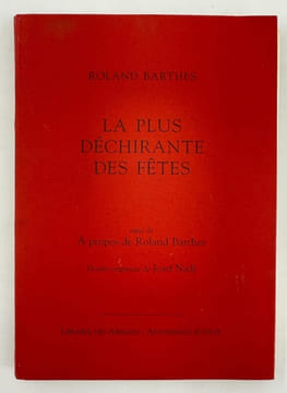 La Plus déchirante des fêtes. Suivi de A propos de Roland Barthes. Dessins originaux de Josef NADJ.. BARTHES Roland.