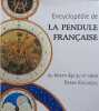Encyclop&eacute;die de La Pendule Fran&ccedil;aise du Moyen &Acirc;ge au XX&egrave; si&egrave;cle.. KJELLBERG Pierre.