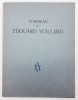 Tombeau de Edouard Vuillard. Giraudoux Jean - Edouard Vuillard