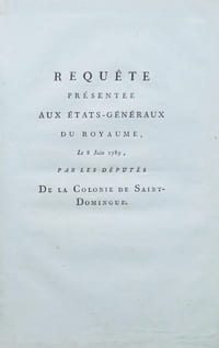 Requête présentée aux États-Généraux du royaume, le 8 juin 1789, par les députés de la colonie de Saint-Domingue.