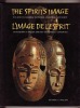 The Spirit's image. The African masking tradition - Evolving continuity / L'Image de l'esprit. La Tradition du masque africain - Evolution et ...
