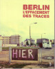 Berlin, l'effacement des traces : 1989 - 2009. COMBE Sonia, DUFRÊNE Thierry, ROBIN Régine & al.