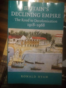 Britain's declining empire. The road to decolonisation, 1918-1968
