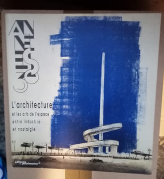Les années 30 - L'architecture et les arts de l'espace entre industrie et nostalgie. COHEN Jean-Louis & al.