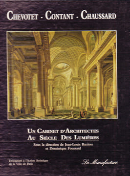 Chevotet - Contant - Chaussard. Un cabinet d'architectes au siècle des Lumières. (CHEVOTET / CONTANT D'IVRY / CHAUSSARD) / BARITOU Jean-Louis, ...