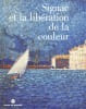Signac et la libération de la couleur - de Matisse à Mondrian. (SIGNAC Paul) / ERICH Franz & al.