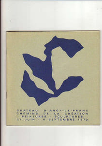 Château d'Ancy-Le-Franc - Chemins de la création. Peintures - Sculptures, 27 juin - 6 septembre 1970