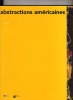 Abstractions américaines, 1940 - 1960. COLLECTIF / Michel HILAIRE et Serge LEMOINE