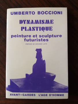 Dynamisme plastique - Peinture et sculpture futuristes. BOCCIONI Umberto