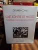 L'art contre les masses. Esthétiques et idéologies de la modernité. CONIO Gérard