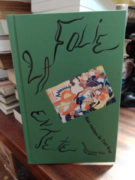 La folie en tête. Aux racines de l'art brut. COLLECTIF