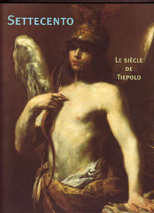 SETTECENTO. Le siècle de Tiepolo - Peintures italiennes du XVIIIe siècle exposées dans les collections publiques françaises